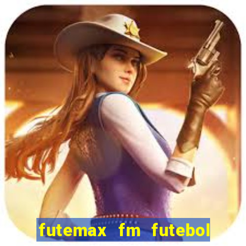 futemax fm futebol ao vivo